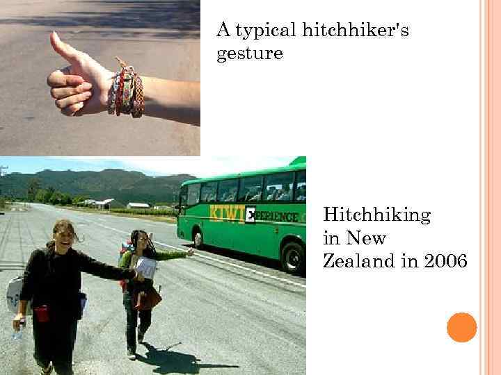 A typical hitchhiker's gesture Hitchhiking in New Zealand in 2006 