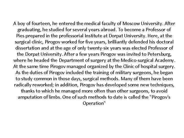 A boy of fourteen, he entered the medical faculty of Moscow University. After graduating,