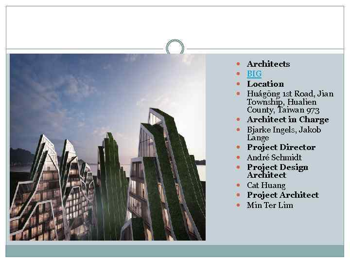  Architects BIG Location Huágōng 1 st Road, Jian Township, Hualien County, Taiwan 973