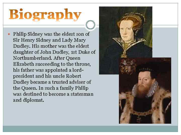  Philip Sidney was the eldest son of Sir Henry Sidney and Lady Mary