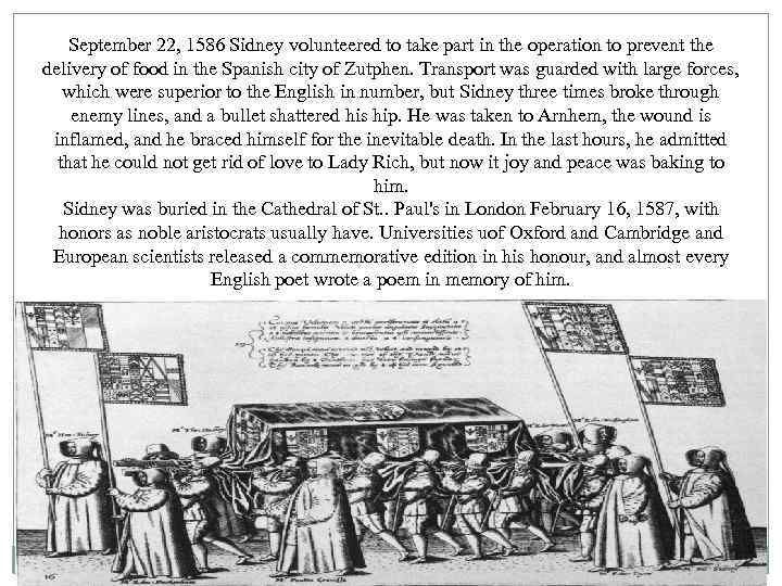 September 22, 1586 Sidney volunteered to take part in the operation to prevent the