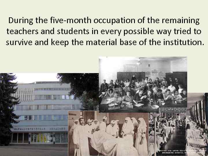 During the five-month occupation of the remaining teachers and students in every possible way