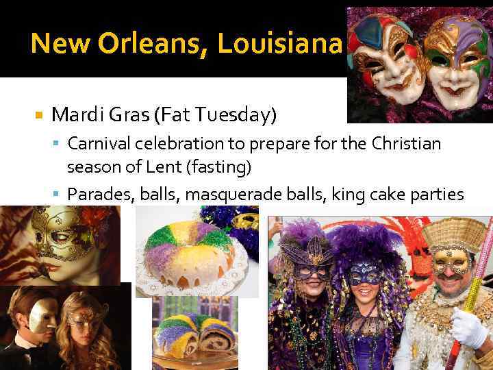 New Orleans, Louisiana Mardi Gras (Fat Tuesday) Carnival celebration to prepare for the Christian