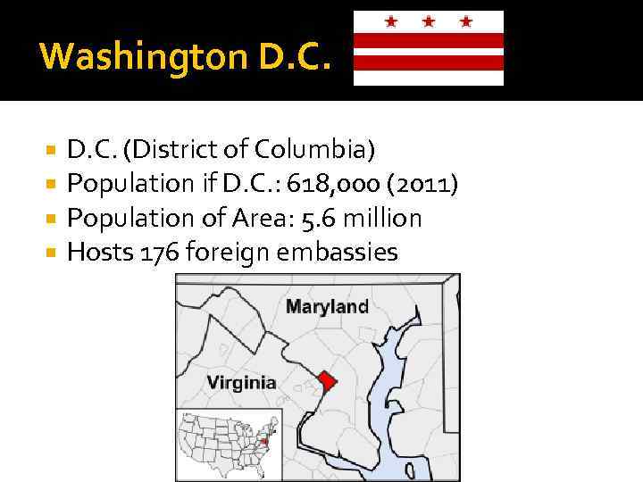 Washington D. C. (District of Columbia) Population if D. C. : 618, 000 (2011)