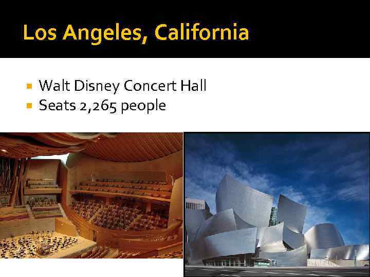 Los Angeles, California Walt Disney Concert Hall Seats 2, 265 people 