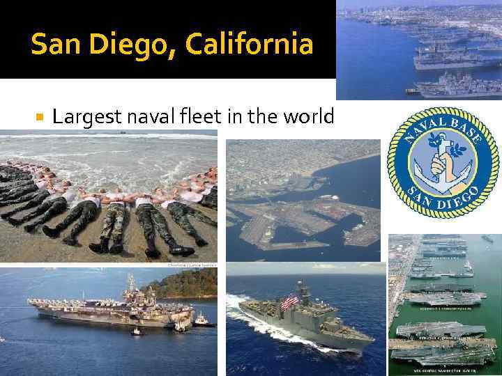 San Diego, California Largest naval fleet in the world 