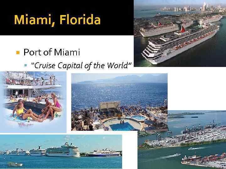 Miami, Florida Port of Miami “Cruise Capital of the World” 