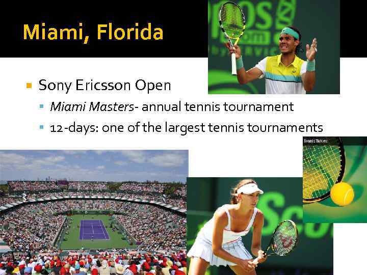 Miami, Florida Sony Ericsson Open Miami Masters- annual tennis tournament 12 -days: one of