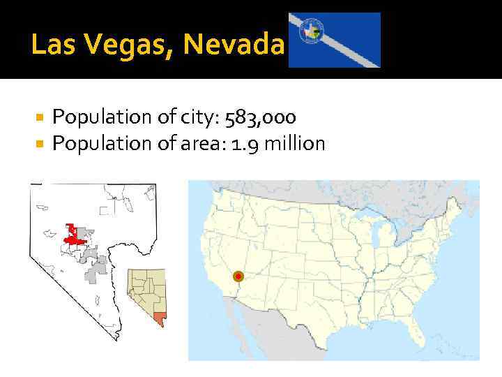 Las Vegas, Nevada Population of city: 583, 000 Population of area: 1. 9 million