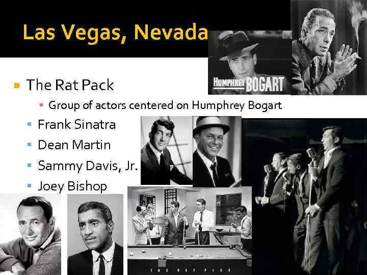 Las Vegas, Nevada The Rat Pack ▪ Group of actors centered on Humphrey Bogart