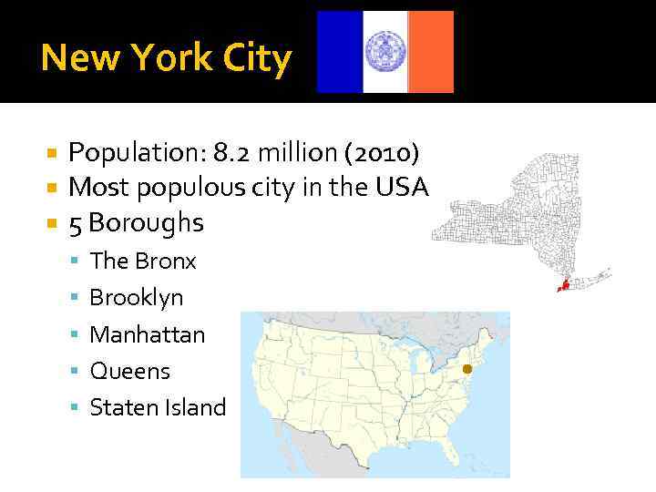 New York City Population: 8. 2 million (2010) Most populous city in the USA