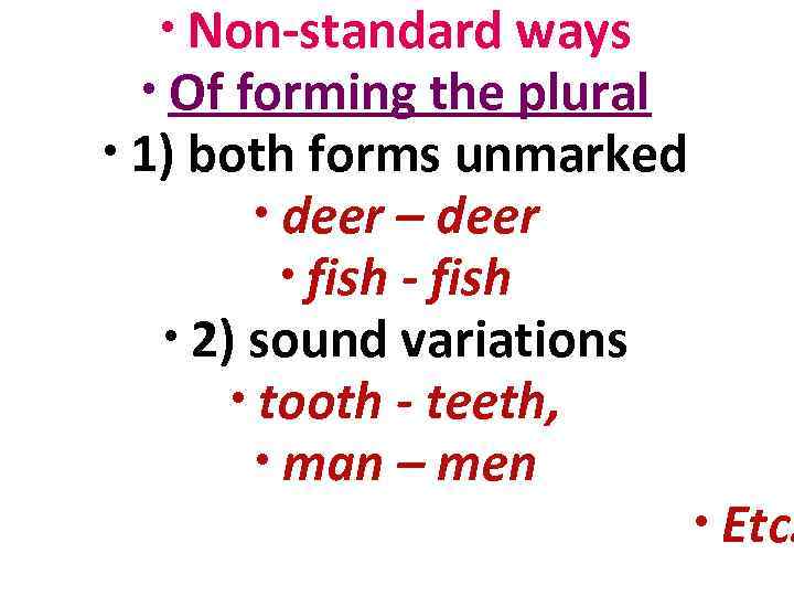   • Non-standard ways  • Of forming the plural • 1) both