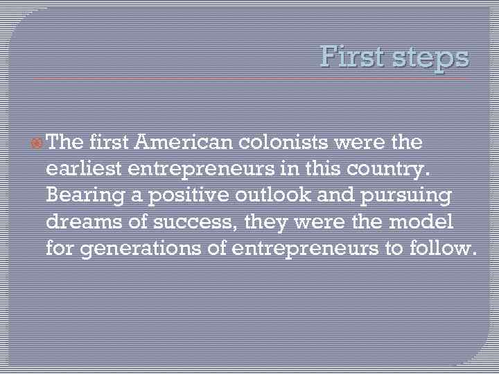       First steps  The first American colonists were