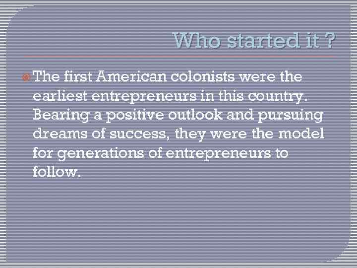     Who started it ?  The first American colonists were