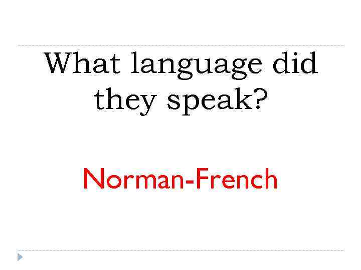 What language did  they speak? Norman-French 