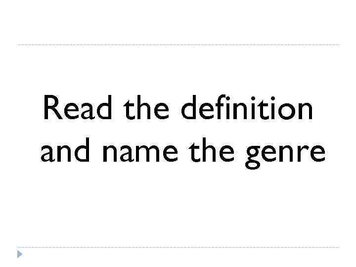 Read the definition and name the genre 