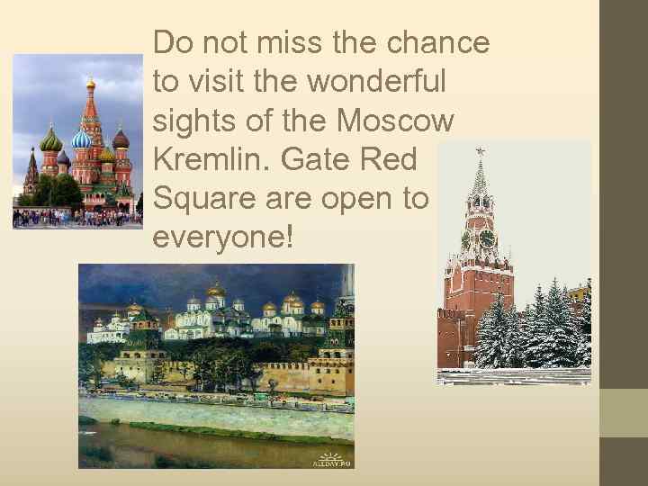 Do not miss the chance to visit the wonderful sights of the Moscow Kremlin.