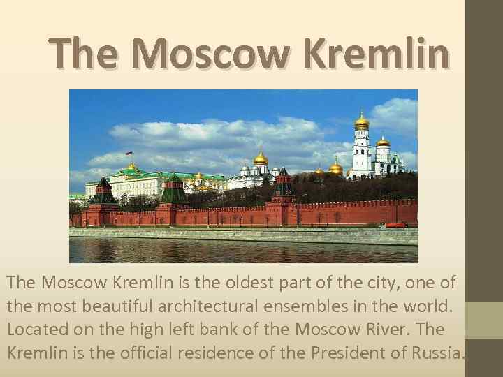  The Moscow Kremlin is the oldest part of the city, one of the