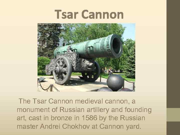   Tsar Cannon The Tsar Cannon medieval cannon, a monument of Russian artillery