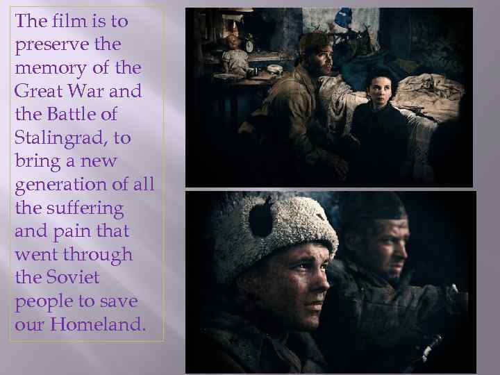 The film is to preserve the memory of the Great War and the Battle