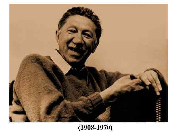 (1908 -1970) 