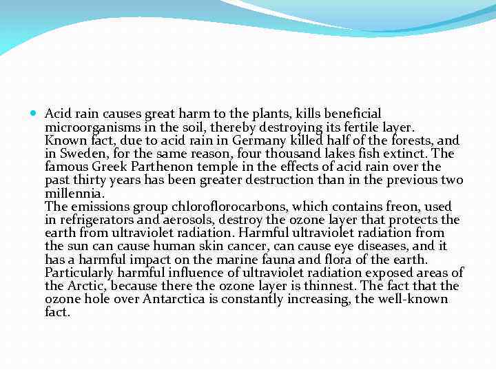  Acid rain causes great harm to the plants, kills beneficial  microorganisms in