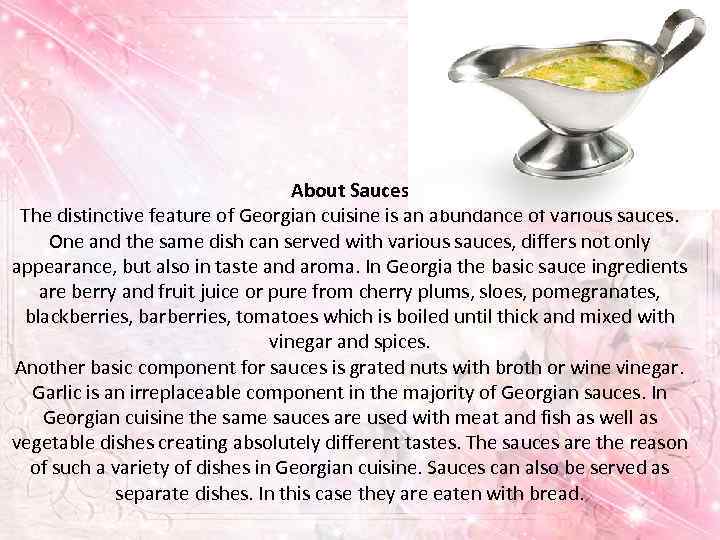       About Sauces The distinctive feature of Georgian cuisine