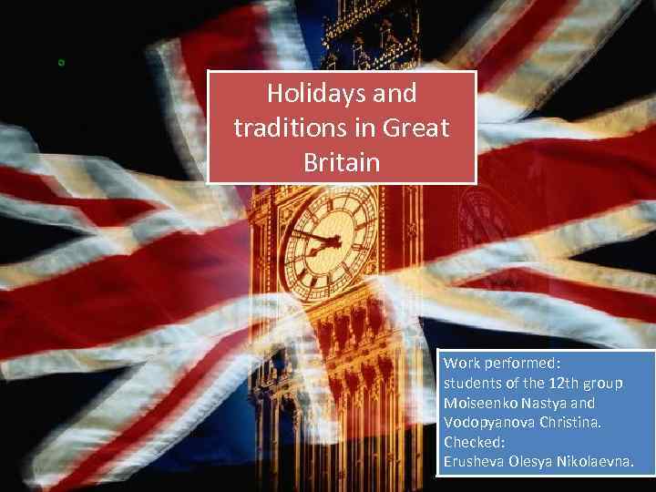   Holidays and traditions in Great  Britain    Work performed: