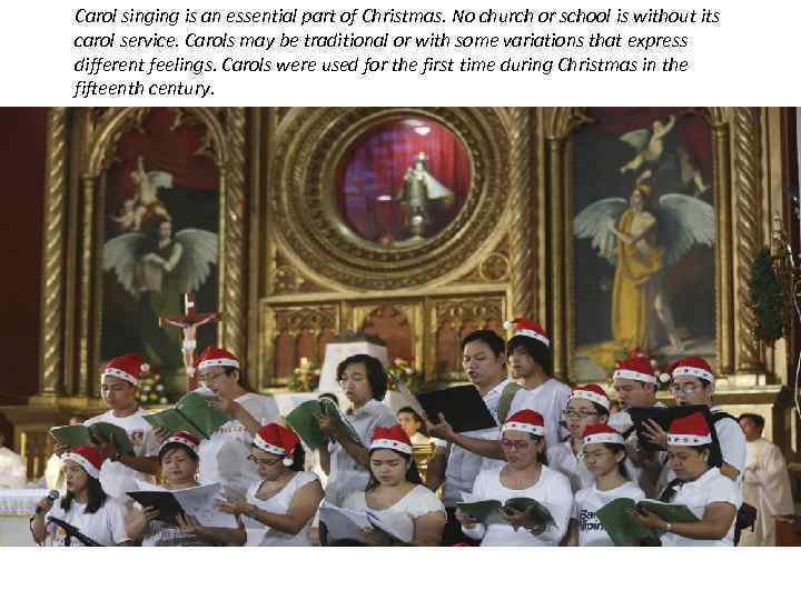 Carol singing is an essential part of Christmas. No church or school is without