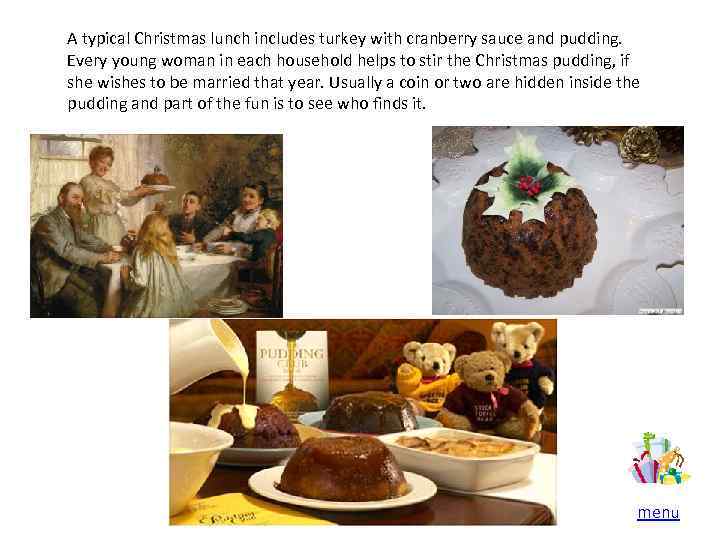 A typical Christmas lunch includes turkey with cranberry sauce and pudding. Every young woman