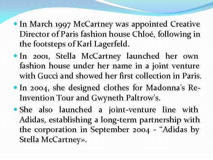  In March 1997 Mc. Cartney was appointed Creative  Director of Paris fashion