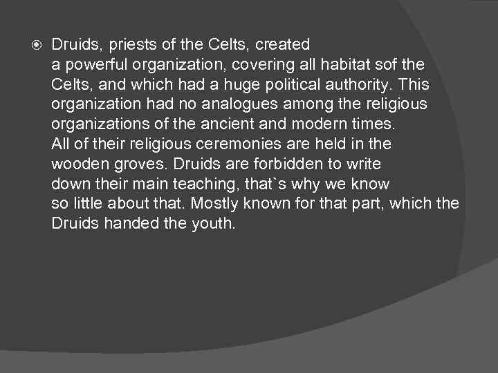   Druids, priests of the Celts, created a powerful organization, covering all habitat