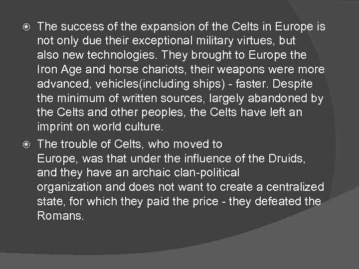  The success of the expansion of the Celts in Europe is  not