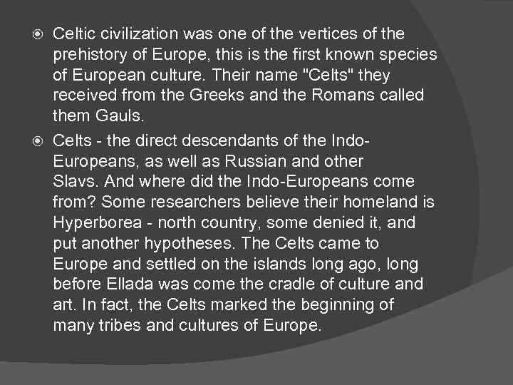  Celtic civilization was one of the vertices of the  prehistory of Europe,