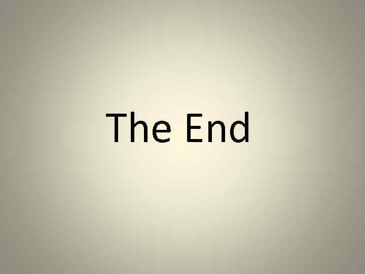 The End The End