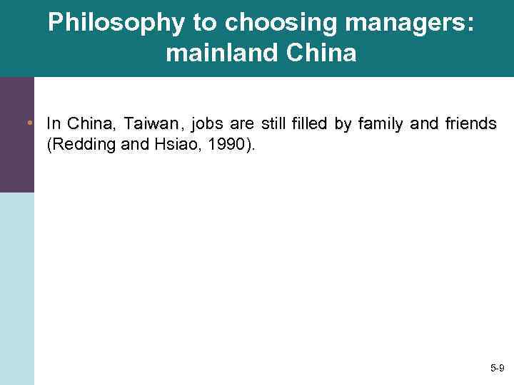   Philosophy to choosing managers:   mainland China  • In China,