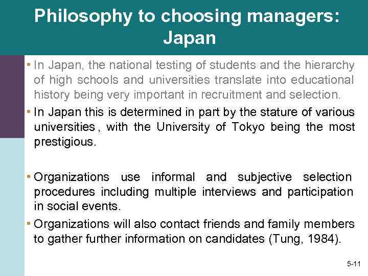  Philosophy to choosing managers:   Japan • In Japan, the national testing