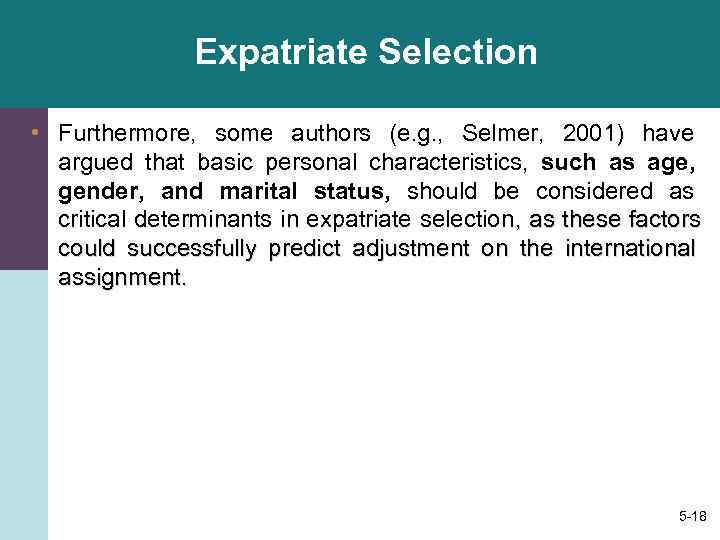     Expatriate Selection  • Furthermore,  some authors (e. g.
