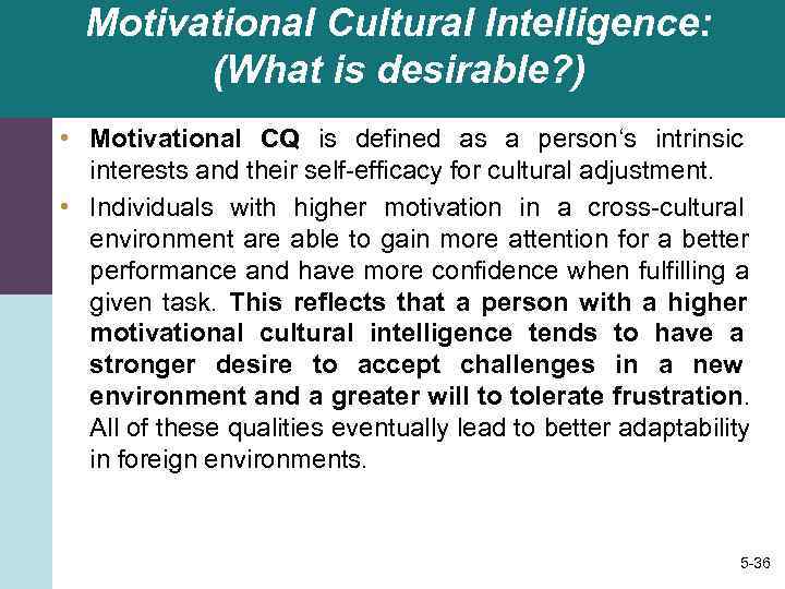  Motivational Cultural Intelligence:   (What is desirable? ) • Motivational CQ is