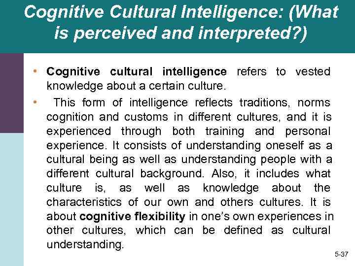 Cognitive Cultural Intelligence: (What  is perceived and interpreted? )  • Cognitive cultural