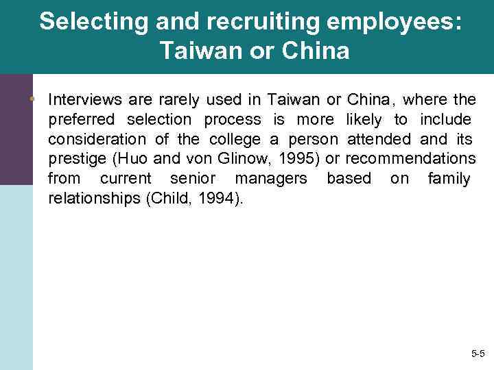 Selecting and recruiting employees:   Taiwan or China • Interviews are rarely