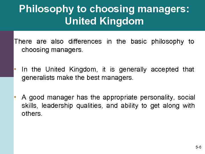  Philosophy to choosing managers:  United Kingdom There also differences in the basic