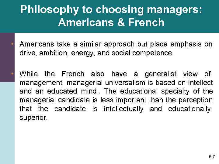  Philosophy to choosing managers:  Americans & French • Americans take a similar