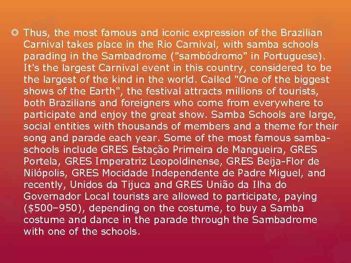  Thus, the most famous and iconic expression of the Brazilian  Carnival takes