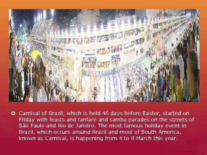  Carnival of Brazil, which is held 46 days before Easter, started on 