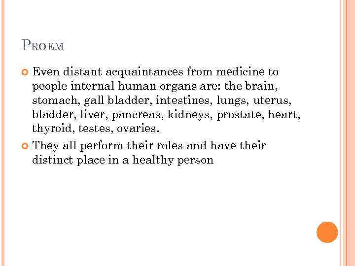 PROEM  Even distant acquaintances from medicine to  people internal human organs are: