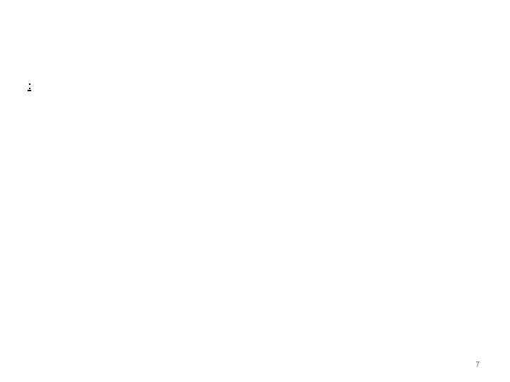 :   7 