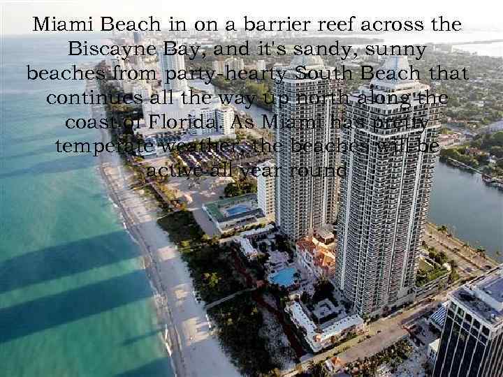  Miami Beach in on a barrier reef across the Biscayne Bay, and it's