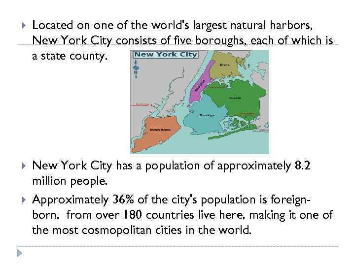   Located on one of the world's largest natural harbors, New York City