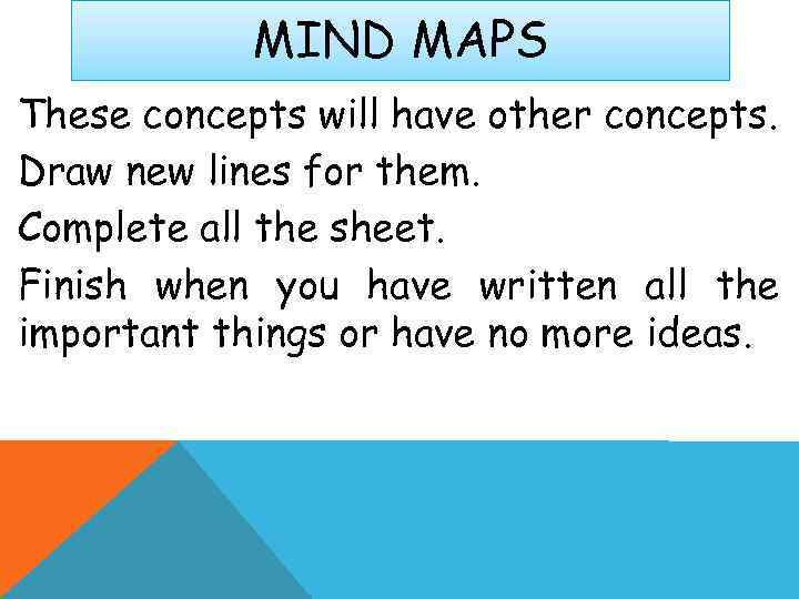   MIND MAPS These concepts will have other concepts. Draw new lines for